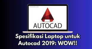 Spesifikasi Laptop untuk Autocad 2019